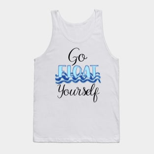 Go Float Yourself Tank Top